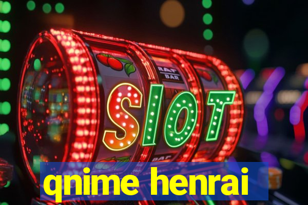 qnime henrai